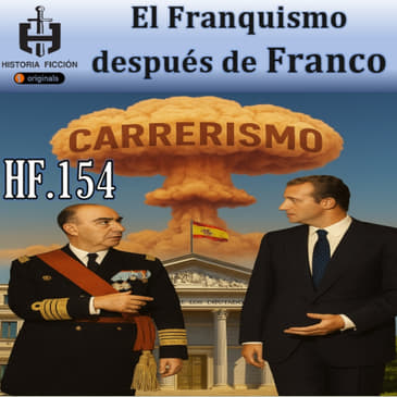HF.154 - El franquismo después de Franco