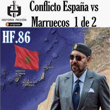 HF.86 – La guerra España vs Marruecos 1de2