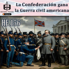 HF.156 – La Confederación gana la guerra civil americana.