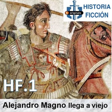 HF.1 - Alejandro Magno llega a la Vejez - Episodio exclusivo para mecenas