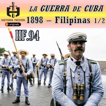 HF.94 – La Guerra de Cuba 1898 – Filipinas (½)