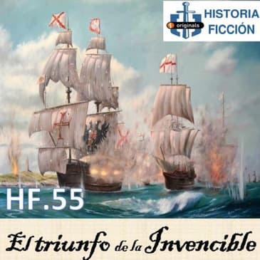 HF.55 – El triunfo de la Armada Invencible - Episodio exclusivo para mecenas