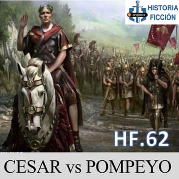 HF.62 – Julio Cesar vs Pompeyo Magno