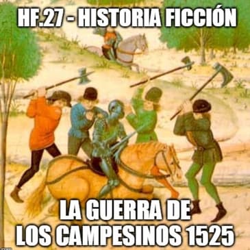 HF.27 - La Guerra de los campesinos 1525