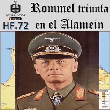 HF.72 – Rommel triunfa en el Alamein
