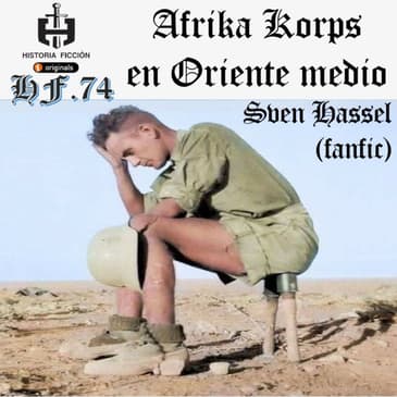 HF.74 – El Afrika Korps en Oriente Medio - Sven Hassel - Episodio exclusivo para mecenas
