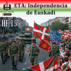 HF.155 – ETA y la Independencia de Euskadi