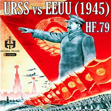 HF.79 – URSS vs EEUU (1945) - Episodio exclusivo para mecenas