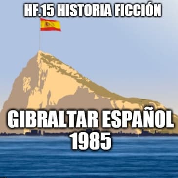 HF.15 - Gibraltar Español. 1985 - Episodio exclusivo para mecenas