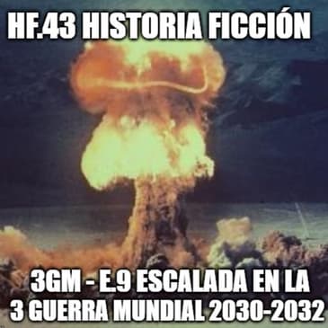 HF.43 - 3GM-E9 - Escalada en la Guerra Mundial 2030-2032