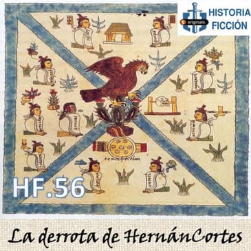 HF.56 – Triunfo Azteca contra los conquistadores
