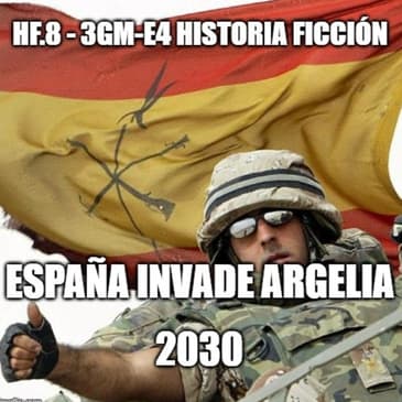 HF.8 - 3GM-E4 España invade Argelia. 2029