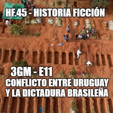 HF.45 - 3GM-E11 – Conflicto entre Uruguay y la dictadura brasileña 2030