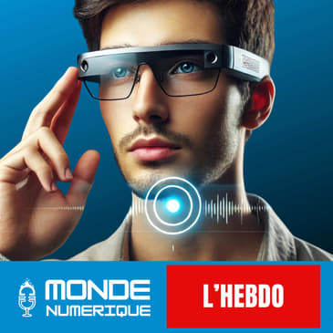 [L'HEBDO] Lunettes holographiques, IA conversationnelle... Le futur est presque là 