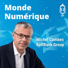 "Le digital permet de fluidifier et de réinventer la vie" (Michel Combes, Soft Bank)