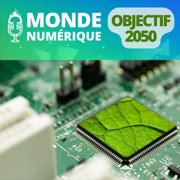 OBJECTIF 2050 : Réduire l'impact environnemental du numérique grâce... au numérique