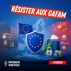 📆 L'HEBDO 06/06 - L’Europe veut briser sa dépendance aux GAFAM