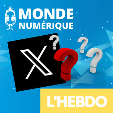 L'HEBDO : Twitter change de nom et devient X