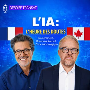 🇫🇷🇨🇦 Debrief Transat – Critiques de l'IA, revenu universel et souveraineté