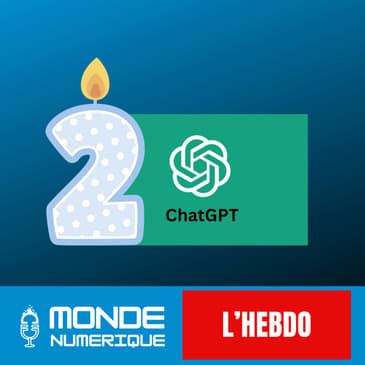 [L'HEBDO] ChatGPT souffle ses 2 bougies : Que retenir ?