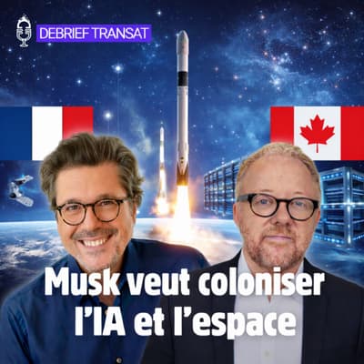 🇫🇷🇨🇦 Debrief Transat – Les nouveaux projets fous d'Elon Musk