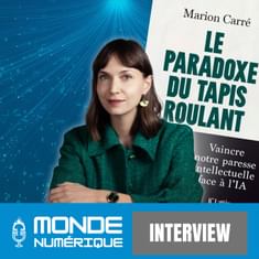 🎤 Interview - Le paradoxe du tapis roulant : l’IA, entre confort et dépendance (Marion Carré, Ask Mona)
