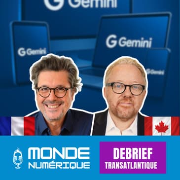 🇫🇷🇨🇦 Debrief Transat – Google en met plein les yeux avec Gemini, Altman et Ive promettent un objet futuriste