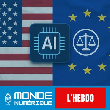 📆 L’HEBDO 26/07 – IA : l’Europe encadre, Trump débride