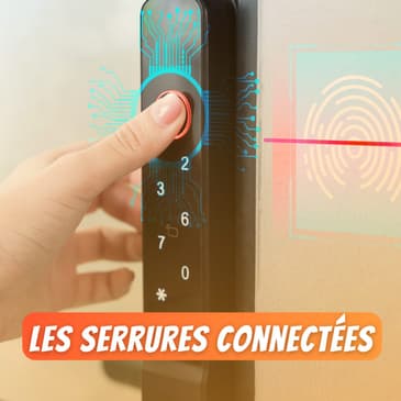#06 Les serrures connectées : bien choisir et installer sa porte intelligente