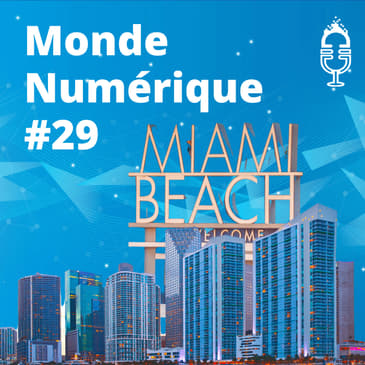 L'HEBDO #29 : Spécial Miami, nouvelle capitale du numérique