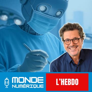 📆 L’HEBDO 19/07 – Médecine 2.0 : l’IA qui vous opère