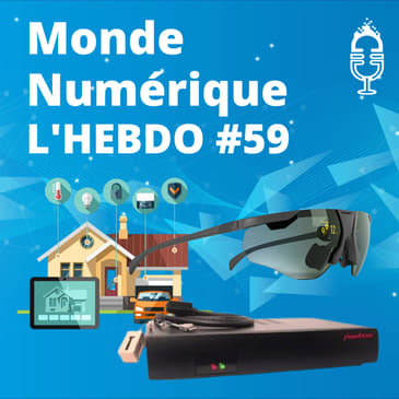 L'HEBDO #59 : Objets connectés anti-gaspi - Lunettes AR - Les 20 ans de la Freebox