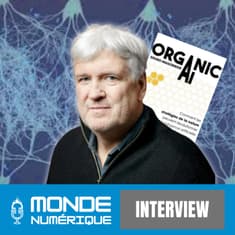 🎤 Interview – Vers une intelligence artificielle vraiment intelligente ? (Bruno Maisonnier, AnotherBrain)  [REDIF]