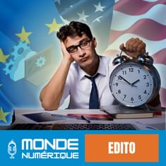 ✍️ Edito - Les Européens, victimes collatérales de la guerre numérique