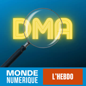 L'HEBDO (9 mars 24) : Le règlement DMA en Europe va-t-il nous changer la vie ?