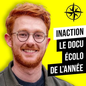 193. Inaction : LE film documentaire écolo de l'année