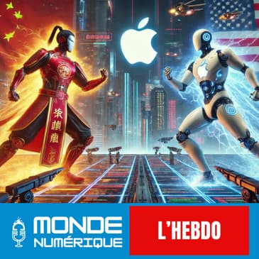 📆 L'HEBDO 15/03 - IA : les Chinois rient, Apple pleure