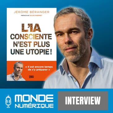 "L'IA consciente n'est plus une utopie" (Jérôme Béranger, chercheur en éthique de l'IA)