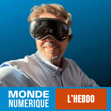L'HEBDO (17 février 24) : Vision Pro, metavers et IA : le cocktail gagnant du futur ?