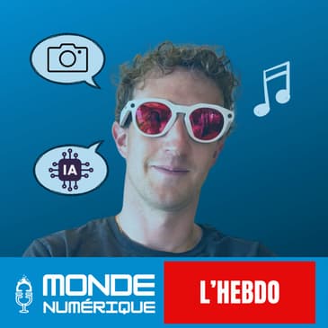 📆 L'HEBDO 21/06 - 2025, année des lunettes connectées ?