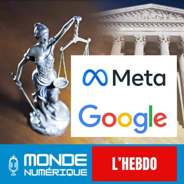 📆 L'HEBDO 19/04 - Meta, Google... Les géants du numérique face à la justice