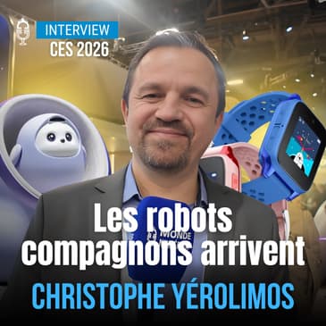 🎤 Les robots compagnons et les montres connectées pour enfants arrivent (Christophe Yérolimos, TCL)