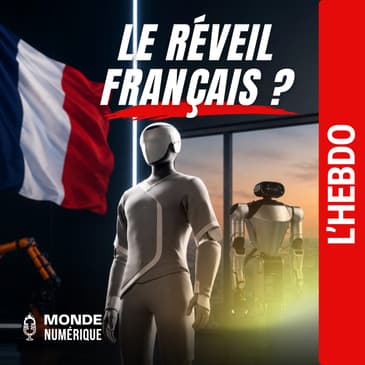 📆 L'HEBDO 11/07 - Humanoïdes : le réveil de la robotique française