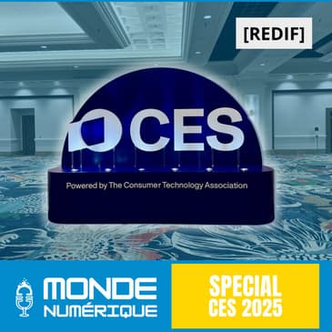 😎 Retour sur les pépites du CES 2025 (Gary Shapiro, Julien Villeret, Luc Julia…) [REDIF] 