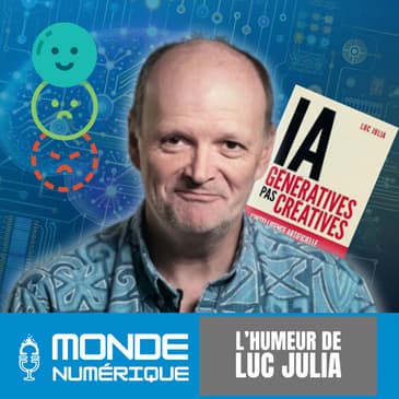 🎤 L'humeur de Luc Julia - IA génératives, pas créatives