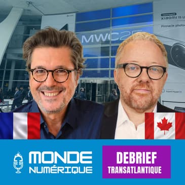 🇫🇷🇨🇦 Debrief Transat - Bilan du Mobile World Congress 2025