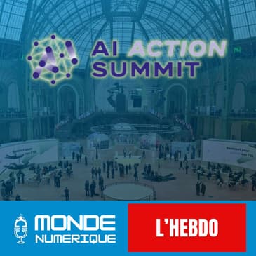 📆 L'HEBDO 15/02 - Spécial sommet pour l'action sur l'intelligence artificielle
