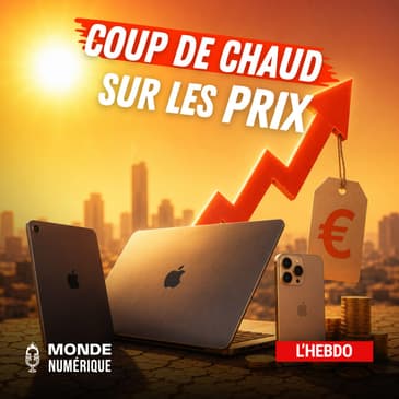 📆 L'HEBDO 27/06 - Spectaculaire hausse de prix chez Apple