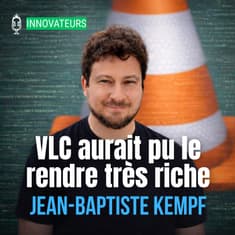 🎙️ « J’ai dit non aux millions pour protéger VLC » (Jean-Baptiste Kempf, Kyber)