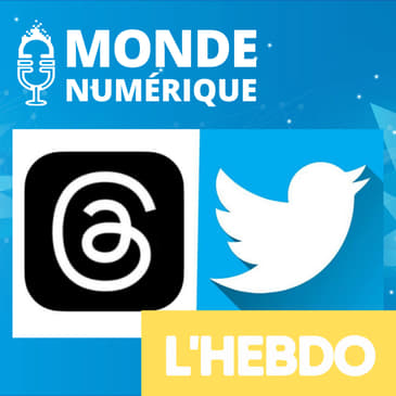L'HEBDO : Meta lance Threads, un nouveau réseau social qui copie Twitter 
